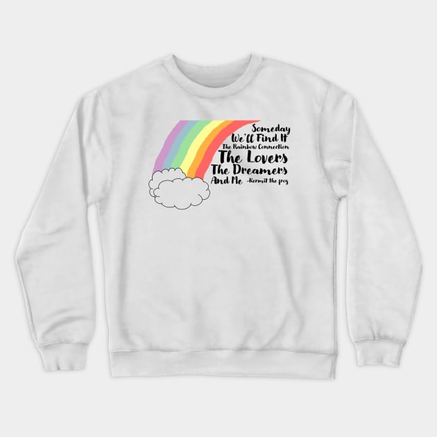 The Rainbow Connection Crewneck Sweatshirt by CMORRISON12345